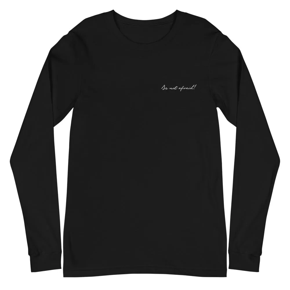 "Be Not Afraid!" - Unisex Long Sleeve Tee